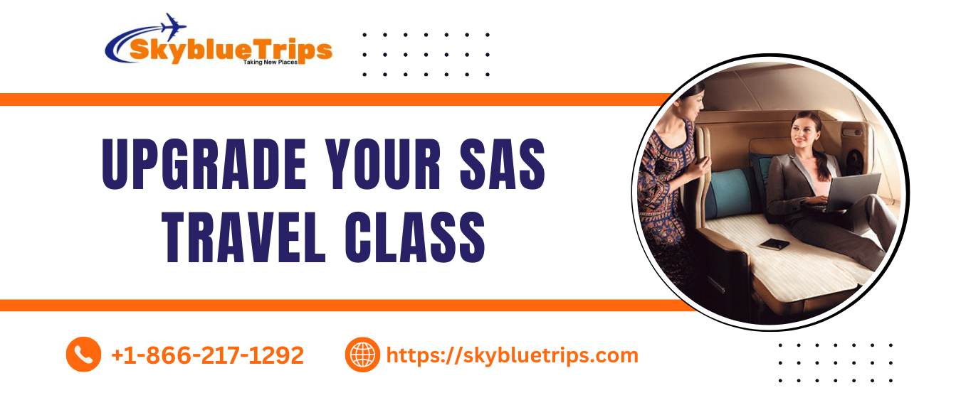 Upgrade Your Sas Travel Class: Enhance Your Travel Experience
